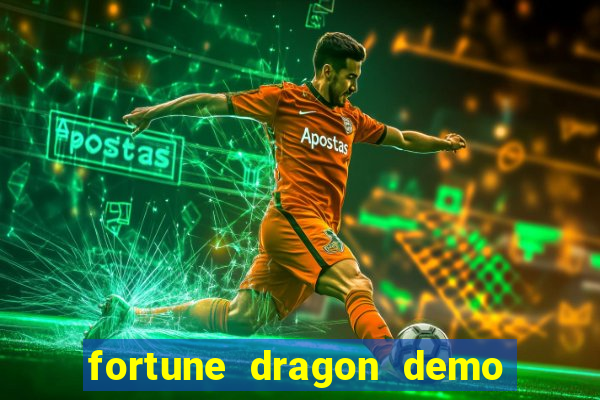 fortune dragon demo aposta de 500